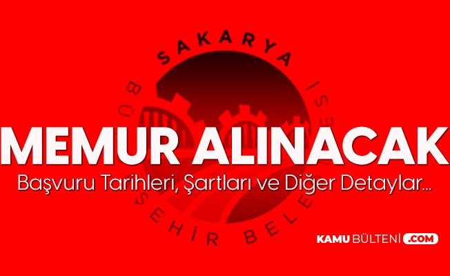 sakarya buyuksehir belediyesi ne memur alimi yapilacak zabita memuru ve itfaiye eri alimi sartlari