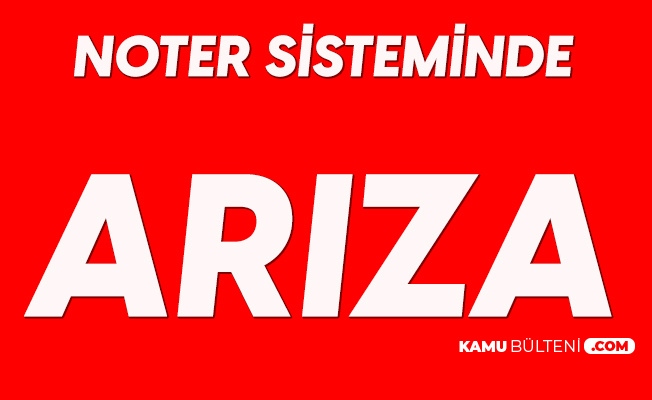 Son Dakika: Noter Sistemindeki Arıza Devam Ediyor Son Dakika: Noter Sistemindeki Arıza Devam Ediyor