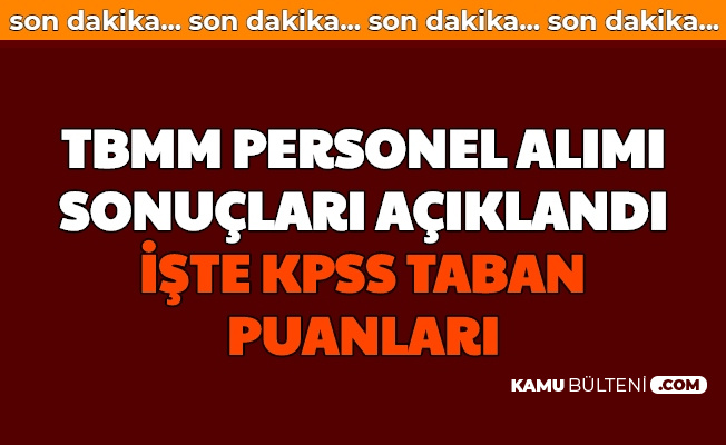 Tbmm Personel Alimi Basvuru Sonuclari Aciklandi Iste Kpss Taban Puanlari