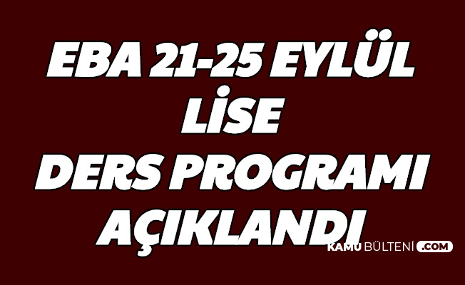 Trt Eba Tv Lise Ders Programi Aciklandi 21 22 23 24 25 Eylul 9 10 11 12 Sinif Ders Saatleri