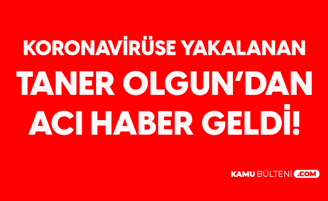 Türkücü Taner Olgun, Koronavirüs Nedeniyle Hayatını Kaybetti