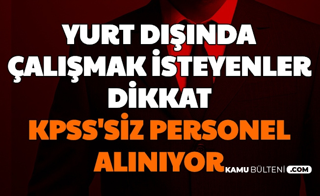 Yurt Disinda Calismak Isteyenler Kpss Siz Sekreter Alimi Yapiliyor