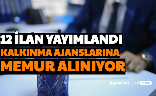 12 Ilan Yayimlandi Kalkinma Ajanslarina Memur Alimi Yapiliyor