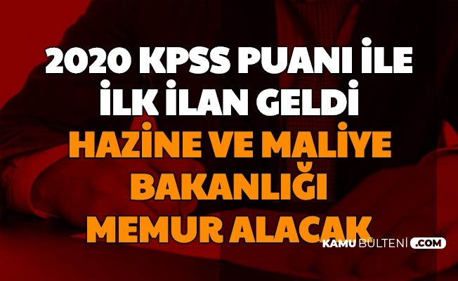 2020 Kpss Ile Ilk Ilan Geldi Hazine Ve Maliye Bakanligi Memur Alimi Yapacak