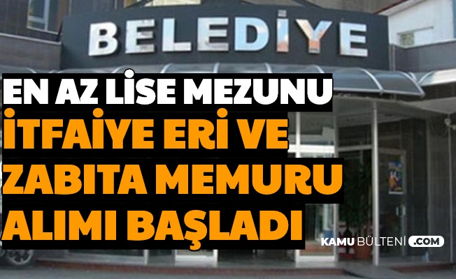 4200 Tl Maasla En Az Lise Mezunu Itfaiye Eri Ve Zabita Memuru Alimi Basvurusu Basladi 50 60 70 Kpss Ile