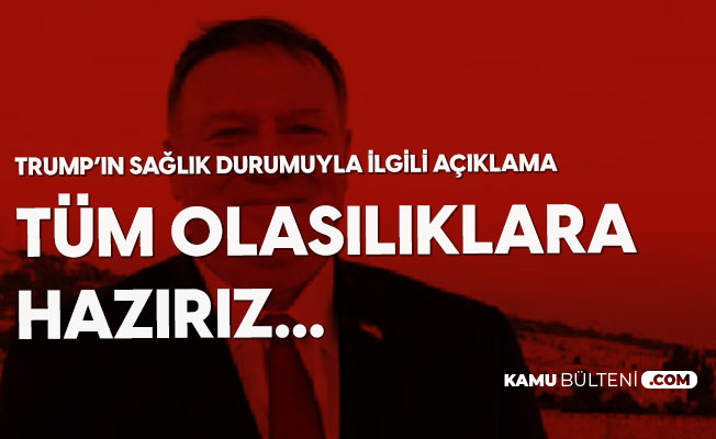 ABD Dışişleri Bakanı Pompeo'dan Trump'ın Sağlık Durumuyla İlgili Açıklama: Tüm Olasılıklara Hazırız ABD Dışişleri Bakanı Pompeo'dan Trump'ın Sağlık Durumuyla İlgili Açıklama: Tüm Olasılıklara Hazırız