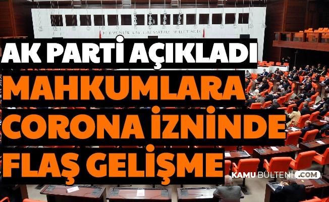 Ak Parti Acikladi Korona Izninde Olan Mahkumlar Icin Flas Gelisme
