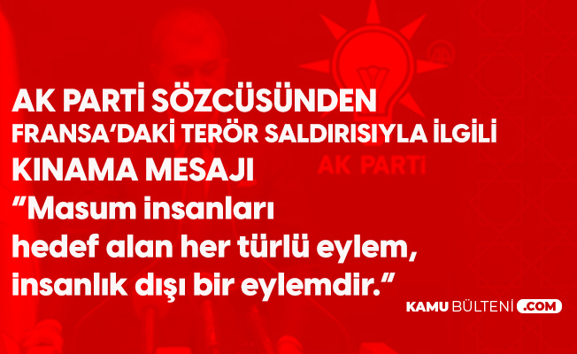 AK Parti Sözcüsü Ömer Çelik, Fransa'daki Terör Saldırısını Kınadı AK Parti Sözcüsü Ömer Çelik, Fransa'daki Terör Saldırısını Kınadı