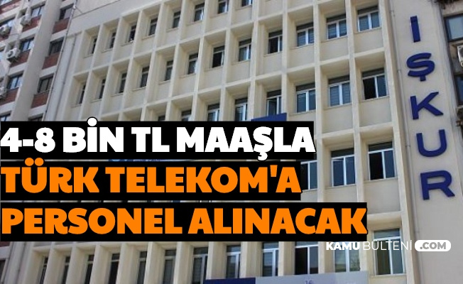 4 8 bin tl maas turk telekom a en az lise mezunu personel alimi yapilacak 2020