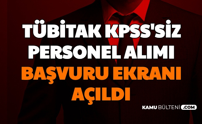 Basvuru Ekrani Acildi Tubitak Kpss Siz Personel Alimi Yapacak Guvenlik Gorevlisi Sofor Evrak Dagiticisi Teknisyen Tekniker