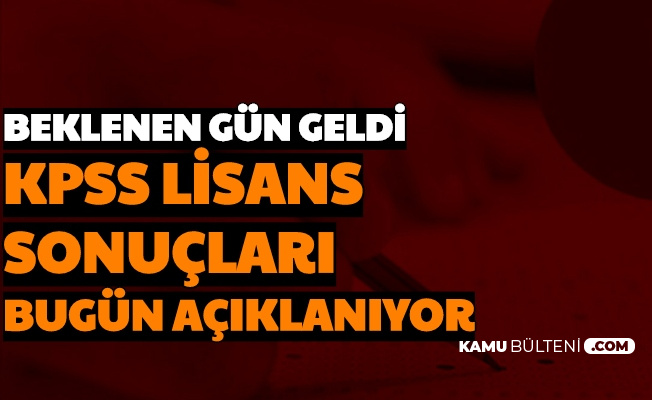 Beklenen Gun Geldi Kpss Sonuclari Bugun Sonu Osym Den Aciklaniyor Sonuclar Aciklandi Mi