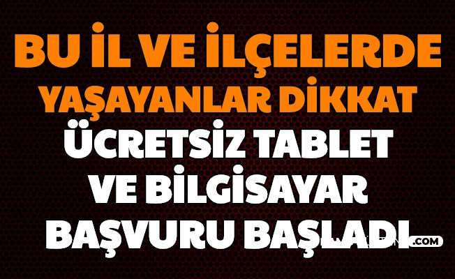 bu il ve ilcelerde yasayanlar dikkat ucretsiz tablet ve laptop dizustu bilgisayar basvurusu basladi iste basvuru formu