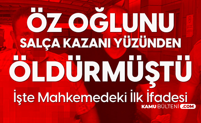 Bursa Da Salca Kazani Yuzunden Oglunu Olduren Baba Aslan Gibi Cocugumdu Cok Pismanim