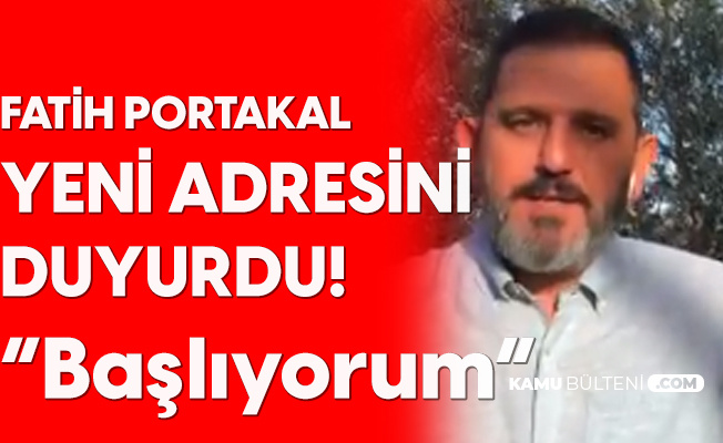 Fatih Portakal Yeni Adresini Duyurdu: Başlıyorum Fatih Portakal Yeni Adresini Duyurdu: Başlıyorum