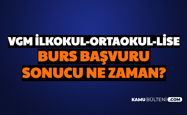 Ilkokul Ortaokul Lise Vgm Burs Basvuru Sonuclari Ne Zaman