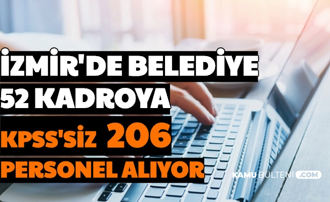 Izmir Buyuksehir Belediyesi Kpss Siz Kadrolu 206 Personel Alimi Yapiyor