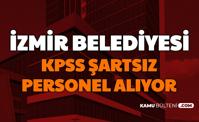 İzmir Büyükşehir Belediyesine KPSS'siz Personel Alımı İzenerji - İzelman