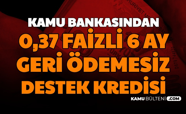 kamu bankasi halkbank tan 6 ay geri odemesiz 0 37 faizli 25 bin tl kredi iste basvurusu