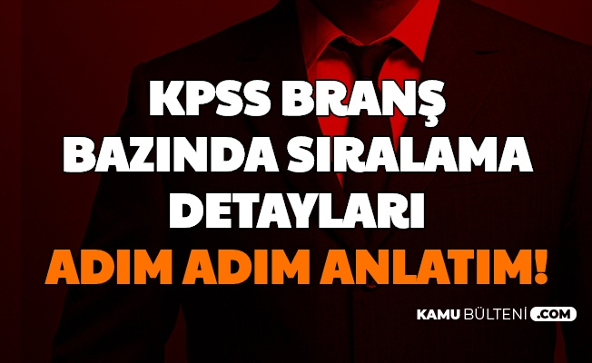Kpss Brans Bazinda Siralamalar Guncellendi Mi Iste Adim Adim Brans Bazinda Siralama Robotu