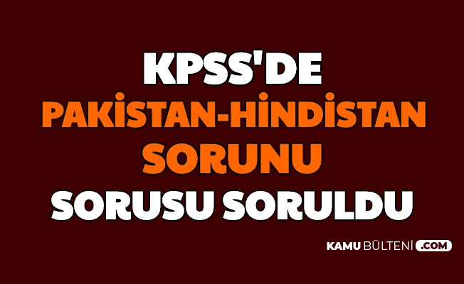 Kpss Onlisans Ta Soruldu Pakistan Hindistan Arasindaki Sorun Nedir