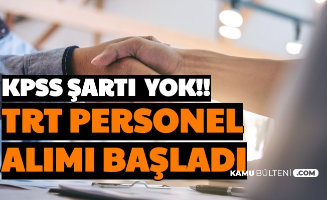 kpss siz basvurular basladi trt ye personel alimi yapilacak