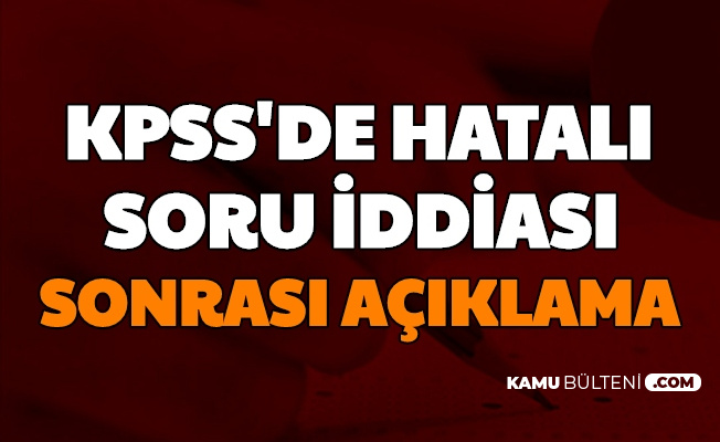 Kpss Soru Iptali Ve Hatali Soru Iddiasi Sonrasi Aciklama