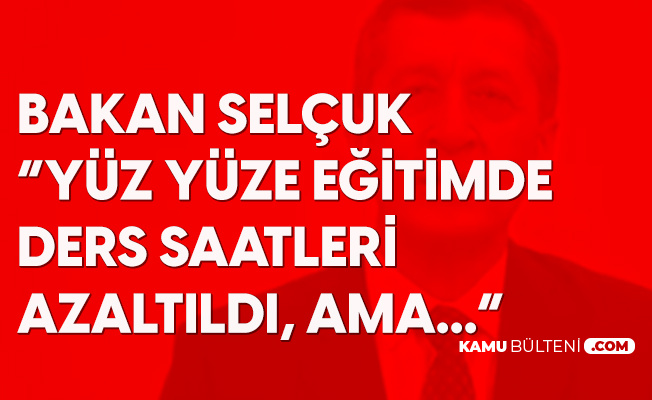 Milli Eğitim Bakanı Ziya Selçuk: Ders Saatleri Azaltıldı Ama... Milli Eğitim Bakanı Ziya Selçuk: Ders Saatleri Azaltıldı Ama...