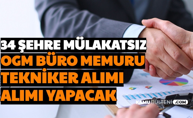 Ogm 34 Sehre Mulakatsiz Kamu Personel Alimi Yapacak 3800 Tl Maasla