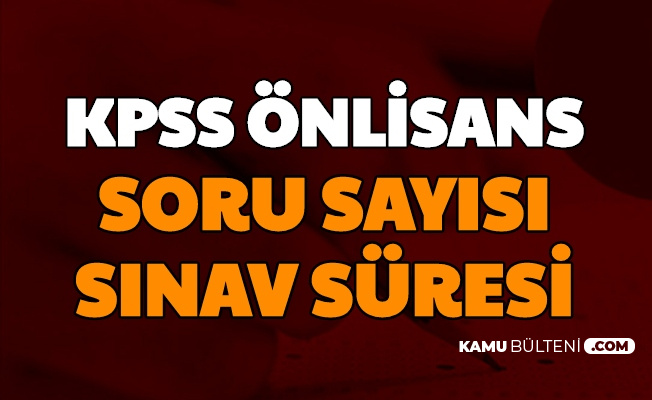 Osym Den Kpss Onlisans Duyurusu Iste Sinav Baslama Bitis Saati Ve Sinav Suresi Soru Sayisi