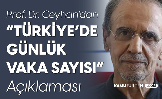 Prof. Dr. Mehmet Ceyhan: Günde Tahmini Olarak 10 Bin Vaka Var Prof. Dr. Mehmet Ceyhan: Günde Tahmini Olarak 10 Bin Vaka Var