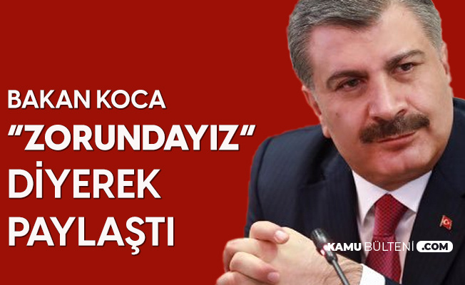 Sağlık Bakanı Fahrettin Koca, "Zorundayız!" Diyerek Açıkladı Sağlık Bakanı Fahrettin Koca, "Zorundayız!" Diyerek Açıkladı