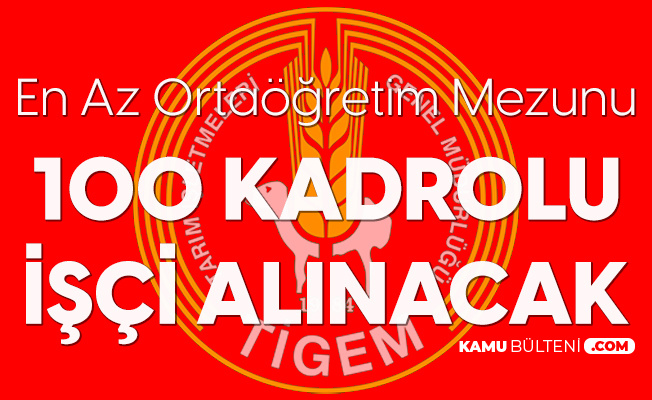 Tarım İşletmeleri Genel Müdürlüğü'ne En Az Ortaöğretim Mezunlarından 100 Kadrolu İşçi Alımı Yapılacak Tarım İşletmeleri Genel Müdürlüğü'ne En Az Ortaöğretim Mezunlarından 100 Kadrolu İşçi Alımı Yapılacak