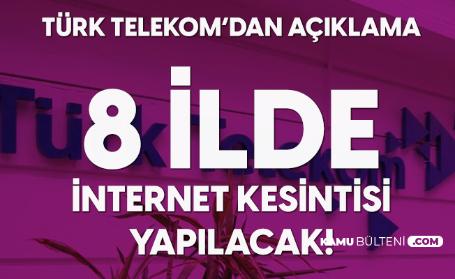 turk telekom dan internet kesintisi aciklamasi 8 ilde kesinti yapilacak