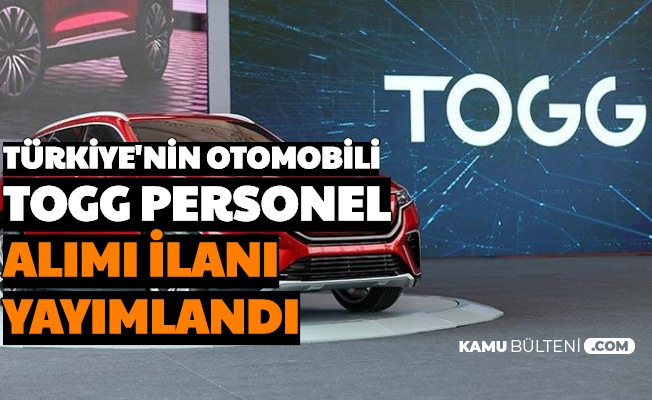 turkiye nin otomobili togg personel alimi ilanlari yayimlandi iste togg is basvurusu