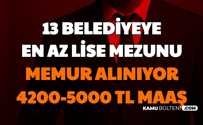 13 belediyeye 4200 5000 tl maasla memur alimi 2020 zabita memuru itfaiye eri memur