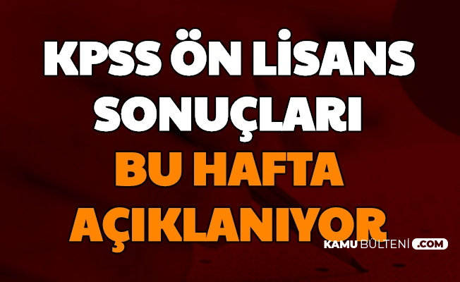2020 Kpss On Lisans Sonuclari Bu Hafta Aciklaniyor Saat Kacta