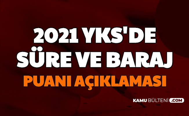 Yks Sinav Suresi Ve Baraj Puani Aciklamasi Geldi 2021 Universite Sinavi Ve Basvuru Ne Zaman