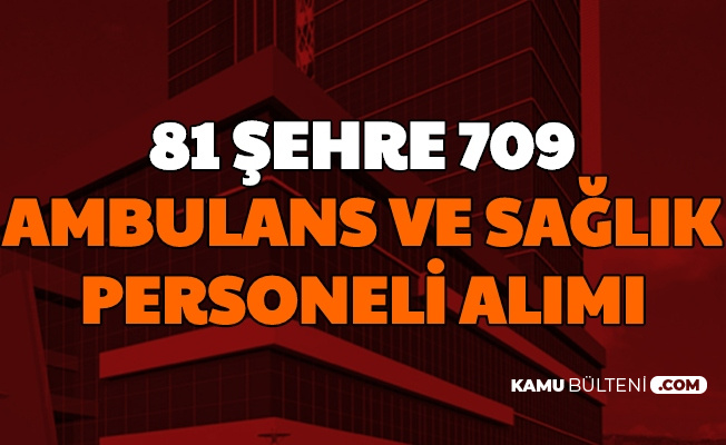81 sehirde aile calisma ve sosyal hizmetler bakanligi na sozlesmeli ambulans ve saglik personeli alimi
