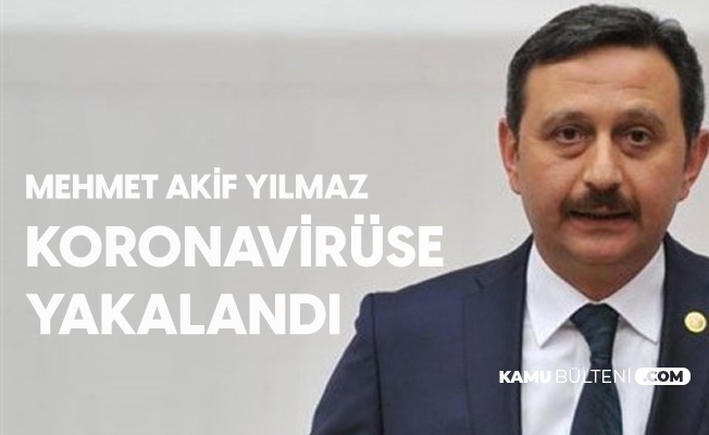 Ak Parti Kocaeli Milletvekili Mehmet Akif Yilmaz In Koronavirus Testi Pozitif Cikti