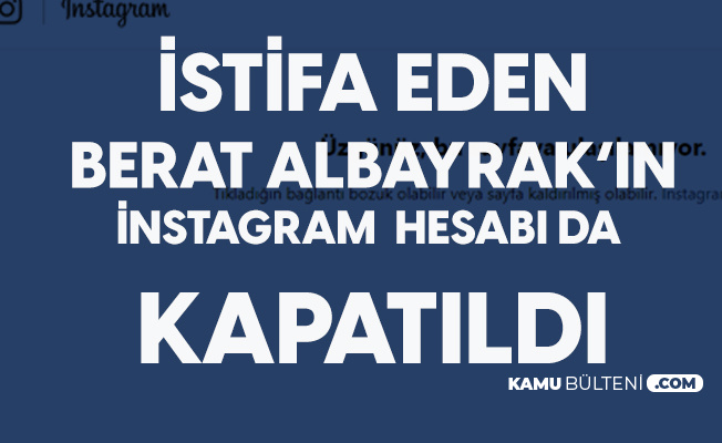 Berat Albayrak'ın İnstagram Hesabı da Kapatıldı Berat Albayrak'ın İnstagram Hesabı da Kapatıldı