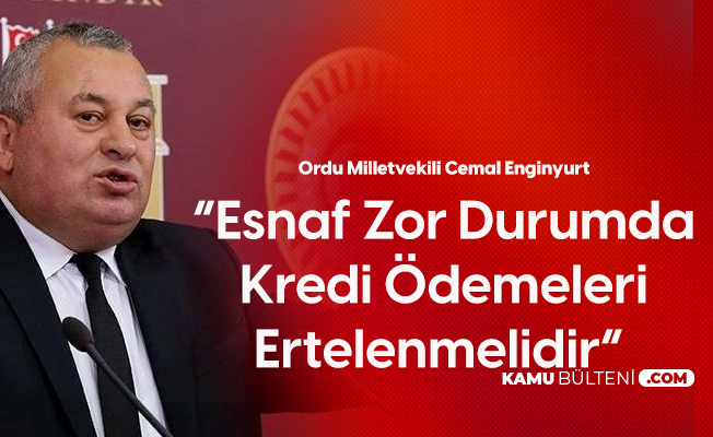 Cemal Enginyurt'tan TBMM Genel Kurulu'nda Çağrı: Kredi Ödemeleri Ertelensin Cemal Enginyurt'tan TBMM Genel Kurulu'nda Çağrı: Kredi Ödemeleri Ertelensin