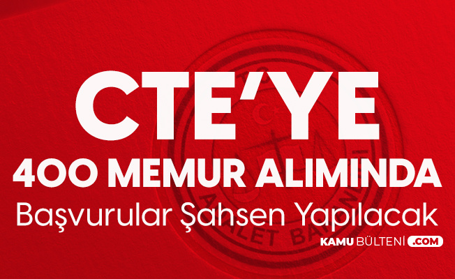 cte ye 400 memur alimi icin basvurular sahsen yapilacak