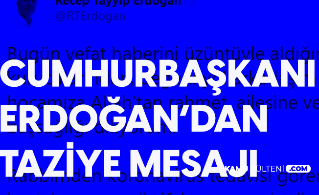Cumhurbaşkanı Erdoğan'dan 'Burhan Kuzu' için Taziye Mesajı Cumhurbaşkanı Erdoğan'dan 'Burhan Kuzu' için Taziye Mesajı