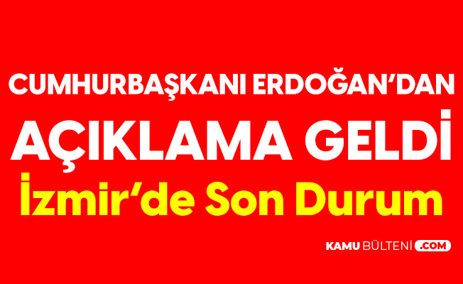 Cumhurbaşkanı Erdoğan: İzmir'de 58 Vefatımız Var
