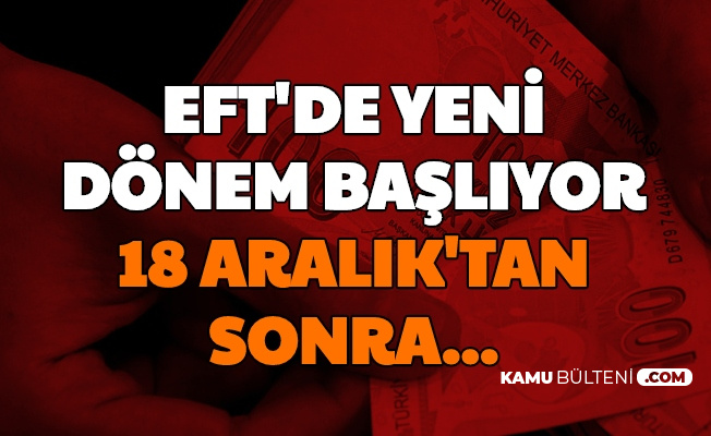 Eft De Degisiklik 18 Aralik Tan Sonra 7 24 Gecerli Olacak