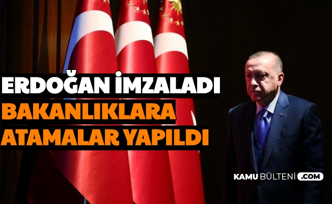 Erdoğan İmzaladı: Bakanlıklara Atamalar Yapıldı
