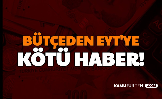 Eyt De Son Dakika Gelismesi Emeklilikte Yasa Takilanlara Butceden Kotu Haber