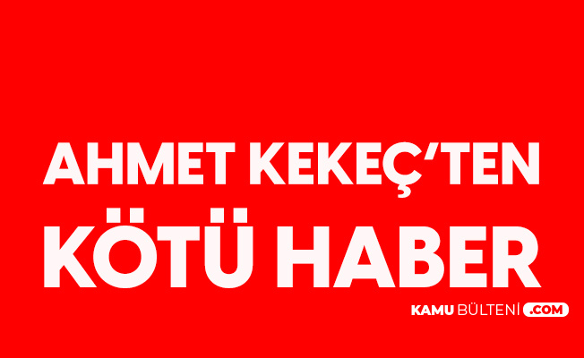 Gazeteci Yazar Ahmet Kekeç'ten Kötü Haber Gazeteci Yazar Ahmet Kekeç'ten Kötü Haber