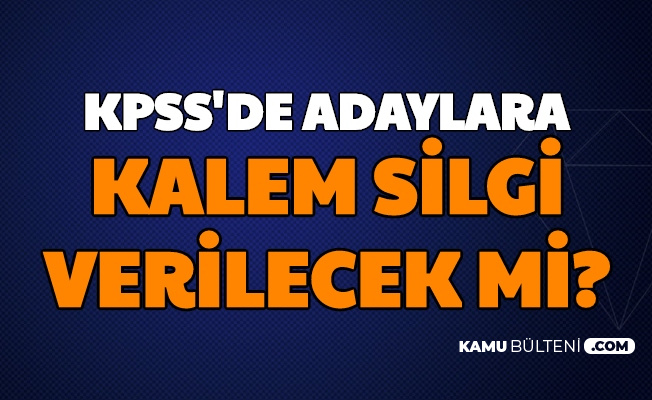 kpss de kalem silgi veriliyor mu