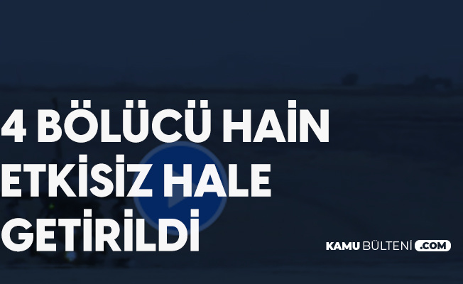 MSB Duyurdu: 4 Bölücü Hain Etkisiz Hale Getirildi MSB Duyurdu: 4 Bölücü Hain Etkisiz Hale Getirildi